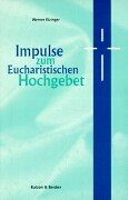 Impulse zum Eucharistischen Hochgebet. (9783766602688) by Eizinger, Werner