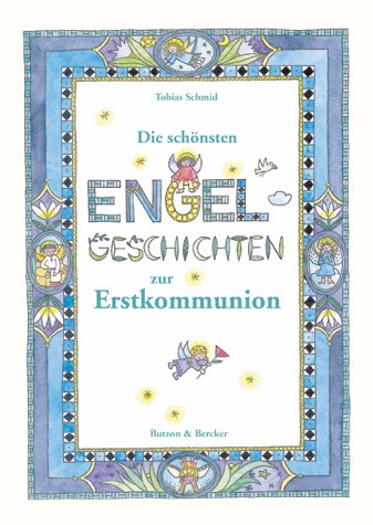 Stock image for Die schnsten Engelgeschichten zur Erstkommunion. Hrsg. von Tobias Schmid. Mit Ill. von Barbara Tkotz-Brandt. for sale by Antiquariat Bader Tbingen