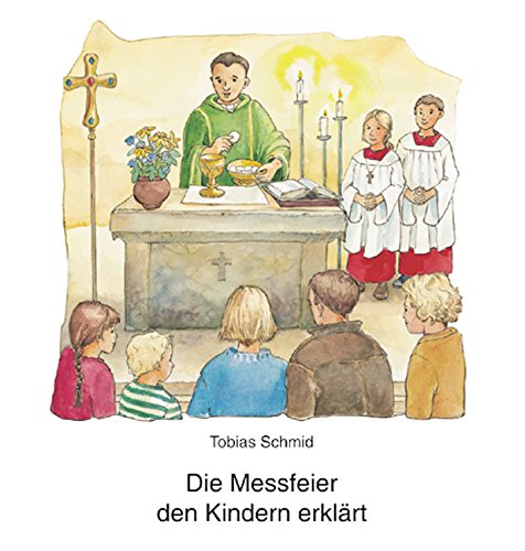 Stock image for Die Messfeier den Kindern erklrt for sale by medimops