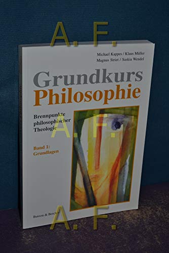9783766605061: Grundkurs Philosophie. Brennpunkte philosophischer Theologie: Grundkurs Philosophie 1. Grundlagen: BD 1