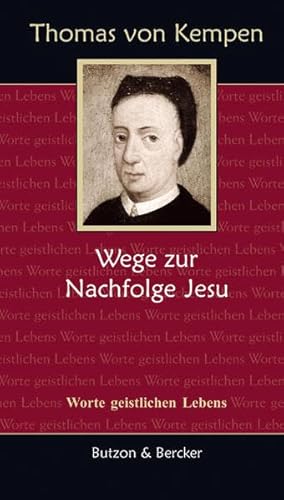 Wege zur Nachfolge Jesu. Thomas von Kempen. Ausgew. von Reinhard Abeln / Worte geistlichen Lebens. - Thomas, von Kempen und Reinhard (Hrsg.) Abeln