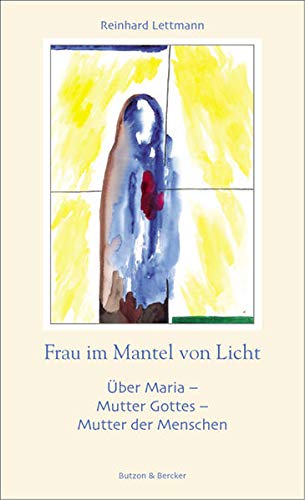 Frau im Mantel von Licht : Maria - Mutter Gottes - Mutter der Menschen.