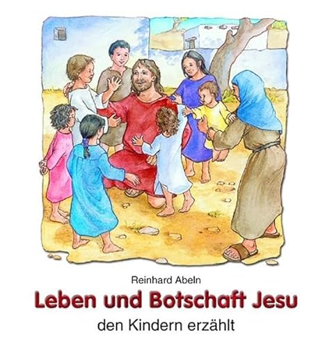 9783766606365: Leben und Botschaft Jesu: den Kindern erzhlt