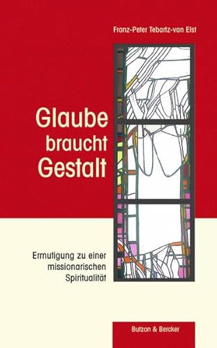 Beispielbild fr Glaube braucht Gestalt: Ermutigung zu einer missionarischen Spiritualitt zum Verkauf von medimops