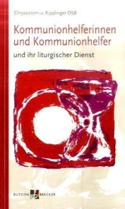 Beispielbild fr Kommunionhelferinnen und Kommunionhelfer und ihr liturgischer Dienst: Grndlich berarbeitete und um einschlgige kirchliche Dokumente erweiterte Neuauflage zum Verkauf von Versandantiquariat Felix Mcke