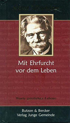 9783766609649: Albert Schweitzer - Mit Ehrfurcht vor dem Leben: Worte geistlichen Lebens