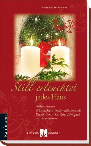 Beispielbild fr Still erleuchtet jedes Haus: Weihnachten mit Wilhelm Busch, Joseph von Eichendorff, Theodor Storm, Karl Heinrich Waggerl und vielen anderen zum Verkauf von medimops