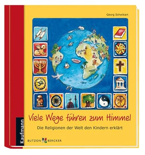 Stock image for Viele Wege fhren zum Himmel: Die Religionen der Welt den Kindern erklrt for sale by medimops