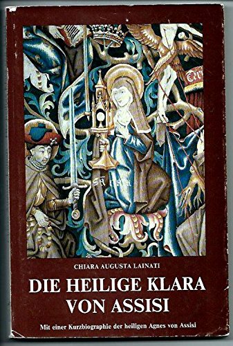 Stock image for Die heilige Klara von Assisi: Mit einer Kurzbiographie der heiligen Agnes von Assisi for sale by Buchhandlung Loken-Books