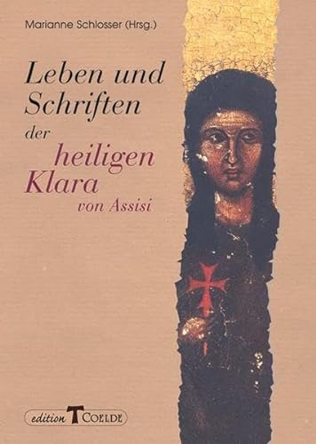 Leben und Schriften der heiligen Klara von Assisi. (9783766620682) by Schlosser, Marianne; Grau, Engelbert