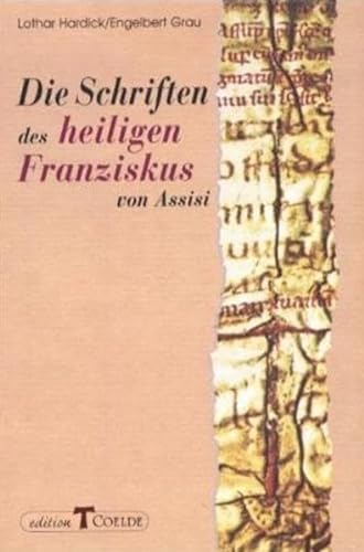 Die Schriften des heiligen Franziskus von Assisi. EinfÃ¼hrung, Ãœbersetzung, ErlÃ¤uterungen. (9783766620699) by Hardick, Lothar; Grau, Engelbert