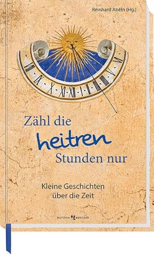 Beispielbild fr Zhl die heitren Stunden nur: Kleine Geschichten ber die Zeit zum Verkauf von medimops