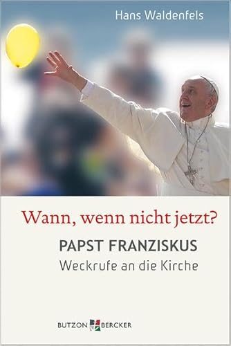 Imagen de archivo de Wann, wenn nicht jetzt?: Papst Franziskus: Weckrufe an die Kirche a la venta por medimops