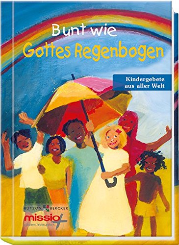 Beispielbild fr Bunt wie Gottes Regenbogen: Kindergebete aus aller Welt zum Verkauf von medimops