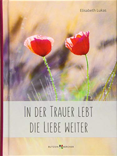 Stock image for In der Trauer lebt die Liebe weiter -Language: german for sale by GreatBookPrices