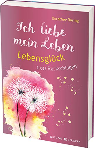 Stock image for Ich liebe mein Leben: Lebensglck trotz Rckschlgen for sale by medimops