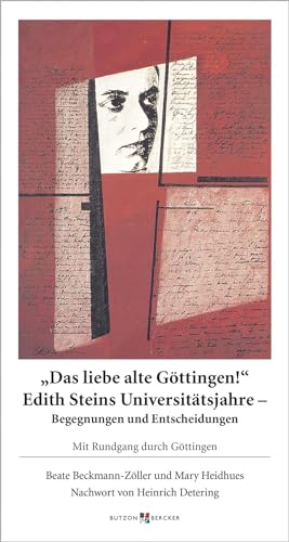 Stock image for Das liebe alte Gttingen! Edith Steins Universittsjahre - Begegnungen und Entscheidungen for sale by Blackwell's