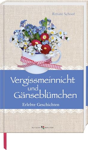 Stock image for Vergissmeinnicht und Gnseblmchen: Erlebte Geschichten (Im Herzen jung) for sale by medimops