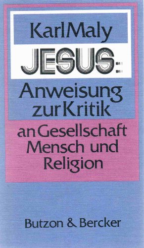 Stock image for Jesus: Anweisung zur Kritik an Gesellschaft, Mensch und Religion. for sale by Antiquariat Christoph Wilde