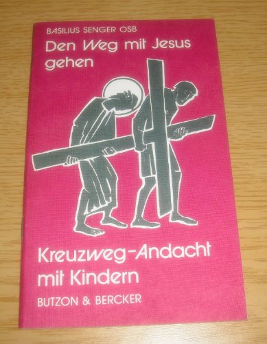 Beispielbild fr Den Weg mit Jesus gehen: Kreuzweg-Andacht mit Kindern zum Verkauf von Versandantiquariat Felix Mcke