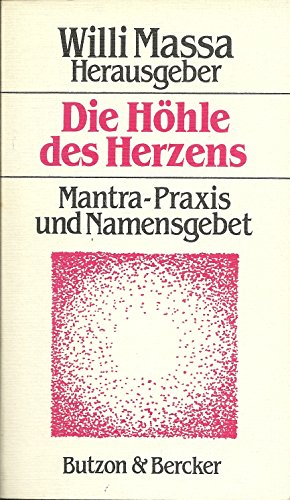 Die Höhle des Herzens. Mantra-Praxis und Namensgebet. - Massa, Willi (Herausgeber) und Franz-Xaver Jans-Scheidegger