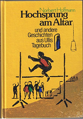 Beispielbild fr Hochsprung am Altar und andere Geschichten aus Ullis Tagebuch. zum Verkauf von Antiquariat Hentrich (Inhaber Jens Blaseio)