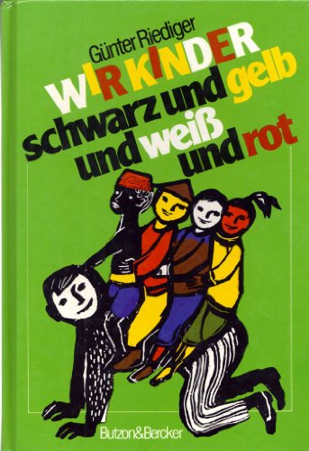 Wir Kinder schwarz und gelb und weiss und rot. Geschichten, etwas zum Nachdenken und Gebete für Kinder - Riediger, Günter