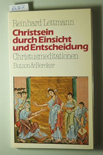 9783766693389: Christsein durch Einsicht und Entscheidung: Christusmeditationen - Lettmann, Reinhard