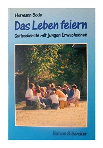 9783766695918: Das Leben feiern: Gottesdienste mit jungen Erwachsenen - Bode, Hermann
