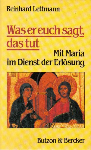 Stock image for Was er euch sagt, das tut: Mit Maria im Dienst der Erlsung for sale by BBB-Internetbuchantiquariat