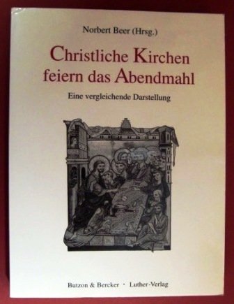 Beispielbild fr Christliche Kirchen feiern das Abendmahl. Eine vergleichende Darstellung zum Verkauf von medimops