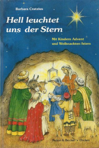 Hell leuchtet uns der Stern. Mit Kindern Advent und Weihnachten feiern