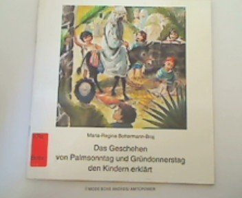 Stock image for Das Geschehen vom Palmsonntag und Grndonnerstag den Kindern erklrt for sale by medimops