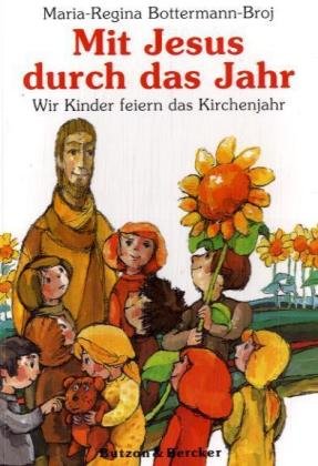 Stock image for Mit Jesus durch das Jahr: Wir Kinder feiern das Kirchenjahr for sale by medimops