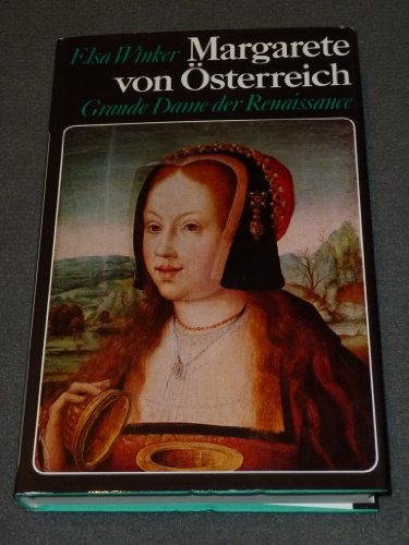 Margarete von Österreich : Grande Dame d. Renaissance Elsa Winker - Winker, Elsa
