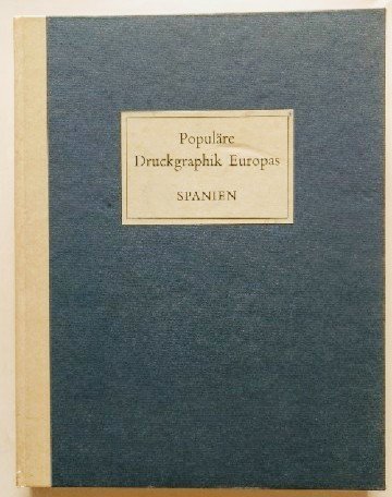 Stock image for Populre Druckgraphik Europas. Spanien. Vom 15. bis zum 20. Jahrhundert. for sale by Antiquariat Hans Hammerstein OHG