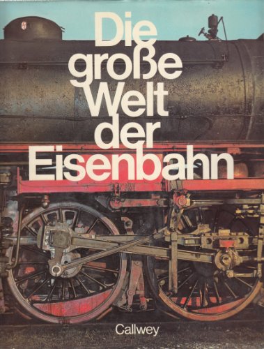 Stock image for Die groe Welt der Eisenbahn. Kulturgeschichte in Einzeldarstellungen for sale by medimops