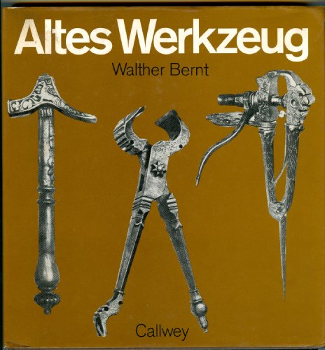 Altes Werkzeug Mit 228 Abbildungen auf 83 Tafeln - Walter Bernt