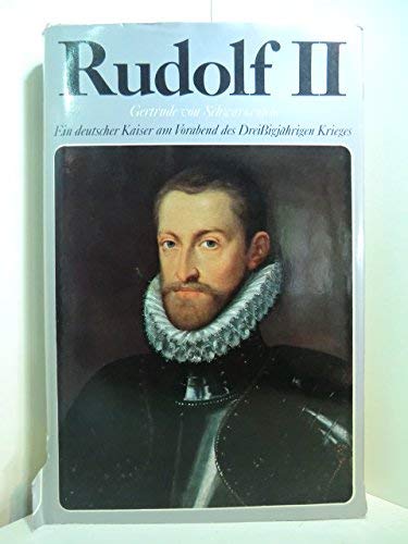Rudolf II. Ein deutscher Kaiser am Vorabend des Dreißigjährigen Krieges. - Schwarzenfeld, Gertrude von