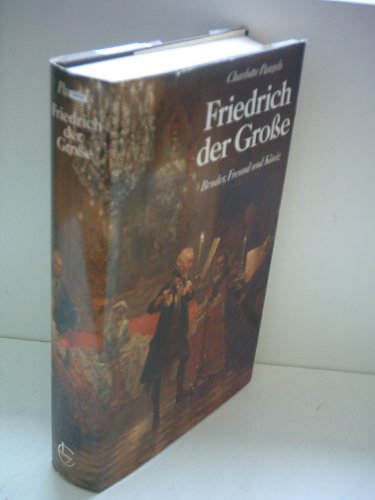 Friedrich der Grosse.: Bruder, Freund und König. - Pangels, Charlotte