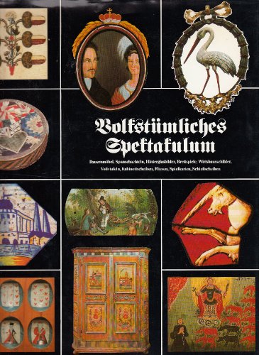 Beispielbild fr Volkstmliches Spektakulum. Bauernmbel, Spanschachteln, Hinterglasbilder, Brettspiele, Wirtshausschilder, Votivtafeln, Kabinettscheiben, Fliesen, Spielkarten, Schiescheiben. zum Verkauf von Antiquariat & Verlag Jenior