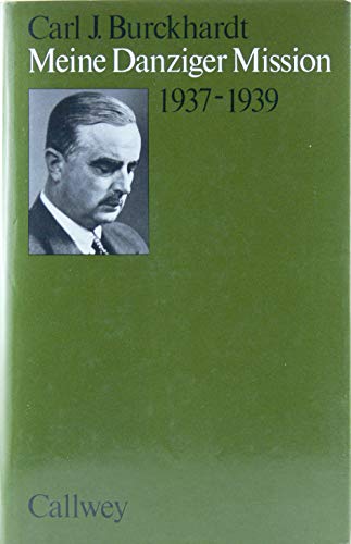 Meine Danziger Mission. 1937-1939. - Burckhardt, Carl J.