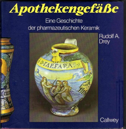 Beispielbild fr Apothekengefe. Eine Geschichte der pharmazeutischen Keramik zum Verkauf von medimops