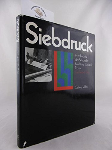 Stock image for Siebdruck. Handbuch fr den Siebdrucker. Einrichtung, Werkstoffe, Technik. for sale by Antiquariat Willi Braunert