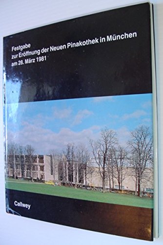 Stock image for Festgabe zur Erffnung der Neuen Pinakothek in Mnchen am 28. Mrz 1981 : Geschichte, Architektur, Sammlung; for sale by medimops