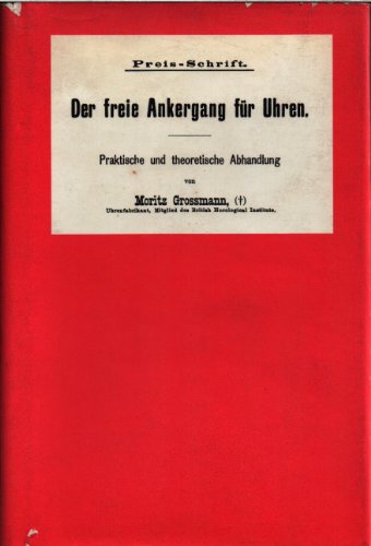 9783766705822: Der freie Ankergang fr Uhren. Preis- Schrift. Praktische und theoretische Abhandlung