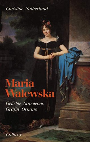 9783766705945: Maria Walewska. Geliebte Napoleons. Grfin Ornano