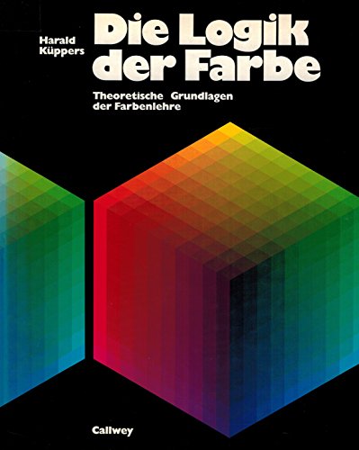 Stock image for Die Logik der Farbe. Theoretische Grundlagen der Farbenlehre for sale by BMV Bookstores