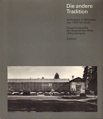 Beispielbild fr Die andere Tradition : Architektur in Mnchen von 1800 bis heute. zum Verkauf von medimops