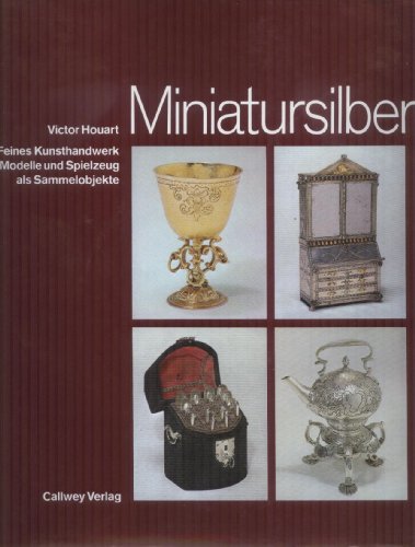 Beispielbild fr Miniatursilber : Feines Kunsthandwerk, Modelle u. Spielzeug als Sammelobjekt zum Verkauf von mneme